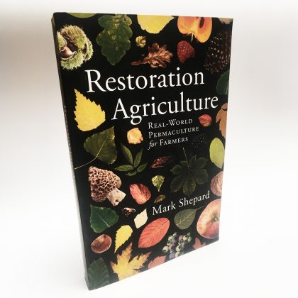Restoration Agriculture Real World Permaculture for Farmers